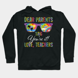 Dear Parents Tag You're It Love Teachers Last Day of School Hoodie